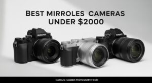 Best Mirrorless Cameras Under $2000