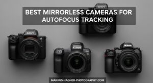 Best Mirrorless Cameras for Autofocus Tracking