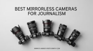 Best Mirrorless Cameras for Journalism