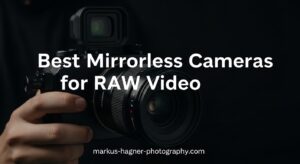 Best Mirrorless Cameras for RAW Video