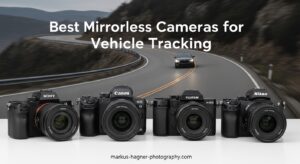 Best Mirrorless Cameras for Vehicle Tracking