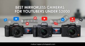 Best Mirrorless Cameras for YouTubers Under $2000