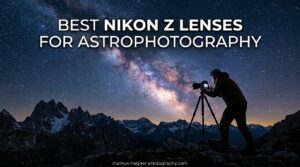 Best Nikon Z Lenses for Astrophotography