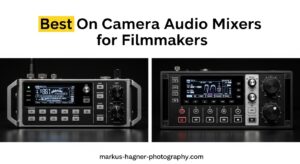 Best On Camera Audio Mixers for Filmmakers