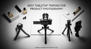 Best Tabletop Tripods for Product Photography