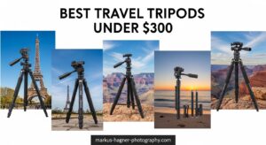 Best Travel Tripods Under $300