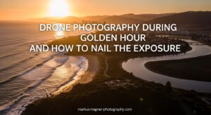 Drone Photography During Golden Hour and How to Nail the Exposure