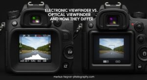 Electronic Viewfinder vs Optical Viewfinder and How They Differ