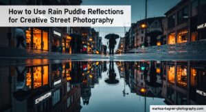 How to Use Rain Puddle Reflections for Creative Street Photography