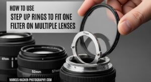 How to Use Step Up Rings to Fit One Filter on Multiple Lenses