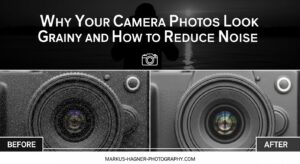 Why Your Camera Photos Look Grainy and How to Reduce Noise