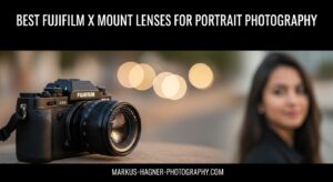 Best Fujifilm X Mount Lenses for Portrait Photography
