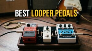 Best Looper Pedals