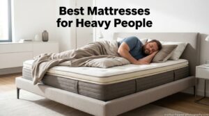 Best Mattresses for Heavy People