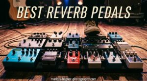 Best Reverb Pedals
