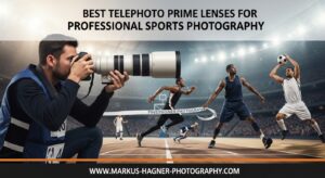 Best Telephoto Prime Lenses for Professional Sports Photography