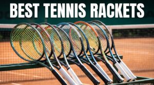 Best Tennis Rackets
