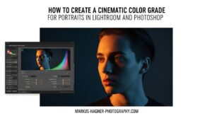 How to Create a Cinematic Color Grade for Portraits in Lightroom and Photoshop
