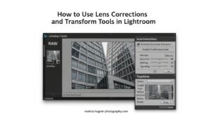 How to Use Lens Corrections and Transform Tools in Lightroom