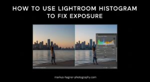 How to Use Lightroom Histogram to Fix Exposure