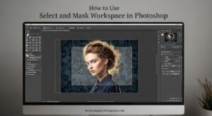 How to Use Select and Mask Workspace in Photoshop