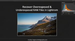 Recover Overexposed & Underexposed RAW Files in Lightroom