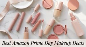 Best Amazon Prime Day Makeup Deals 2026