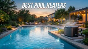 Best Pool Heaters