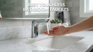 Best Touchless Bathroom Faucets