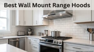 Best Wall Mount Range Hoods