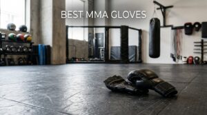 best mma gloves
