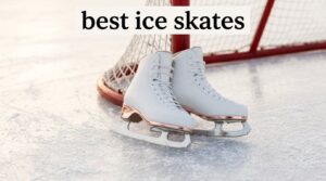 best ice skates