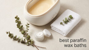 best paraffin wax baths