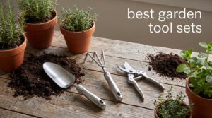 best garden tool sets
