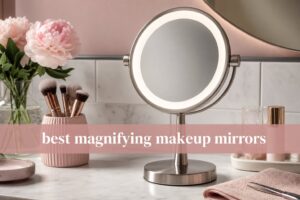 best magnifying makeup mirrors