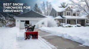 best snow throwers for driveways