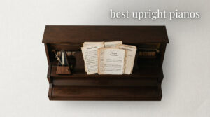 best upright pianos