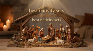best nativity sets