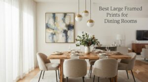 Best Large Framed Prints for Dining Rooms