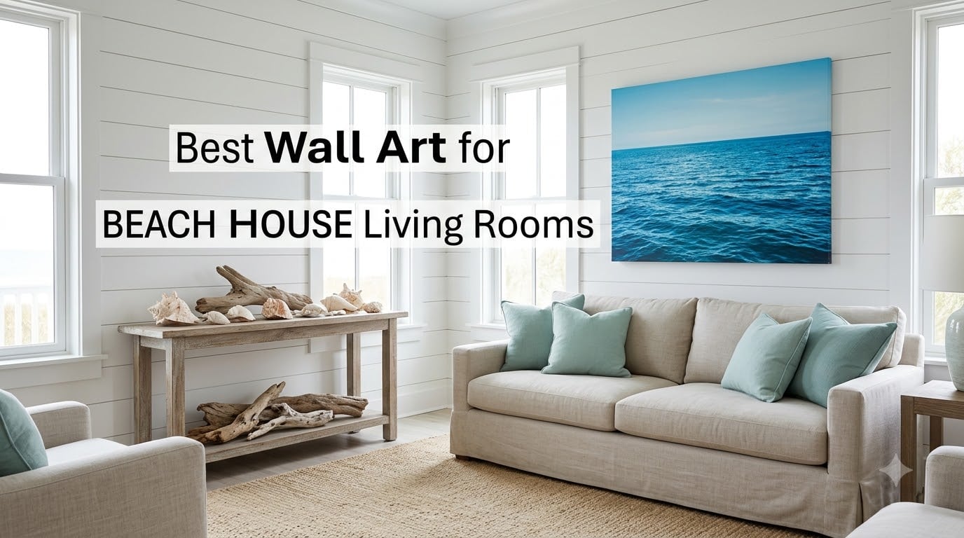 Best Wall Art for Beach House Living Rooms