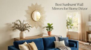 Best Sunburst Wall Mirrors for Home Décor