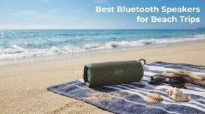Best Bluetooth Speakers for Beach Trips