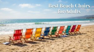 Best Beach Chairs for Adults