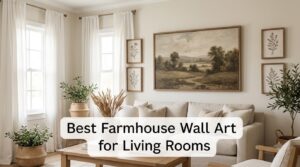 Best Farmhouse Wall Art for Living Rooms