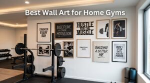 Best Wall Art for Home Gyms