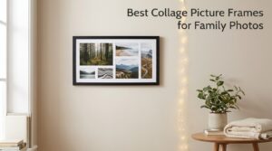 Best Collage Picture Frames for Family Photos
