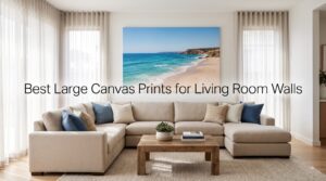 Best Large Canvas Prints for Living Room Walls