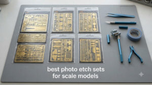 best photo etch sets for scale models