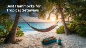 Best Hammocks for Tropical Getaways