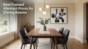 Best Framed Abstract Prints for Dining Rooms